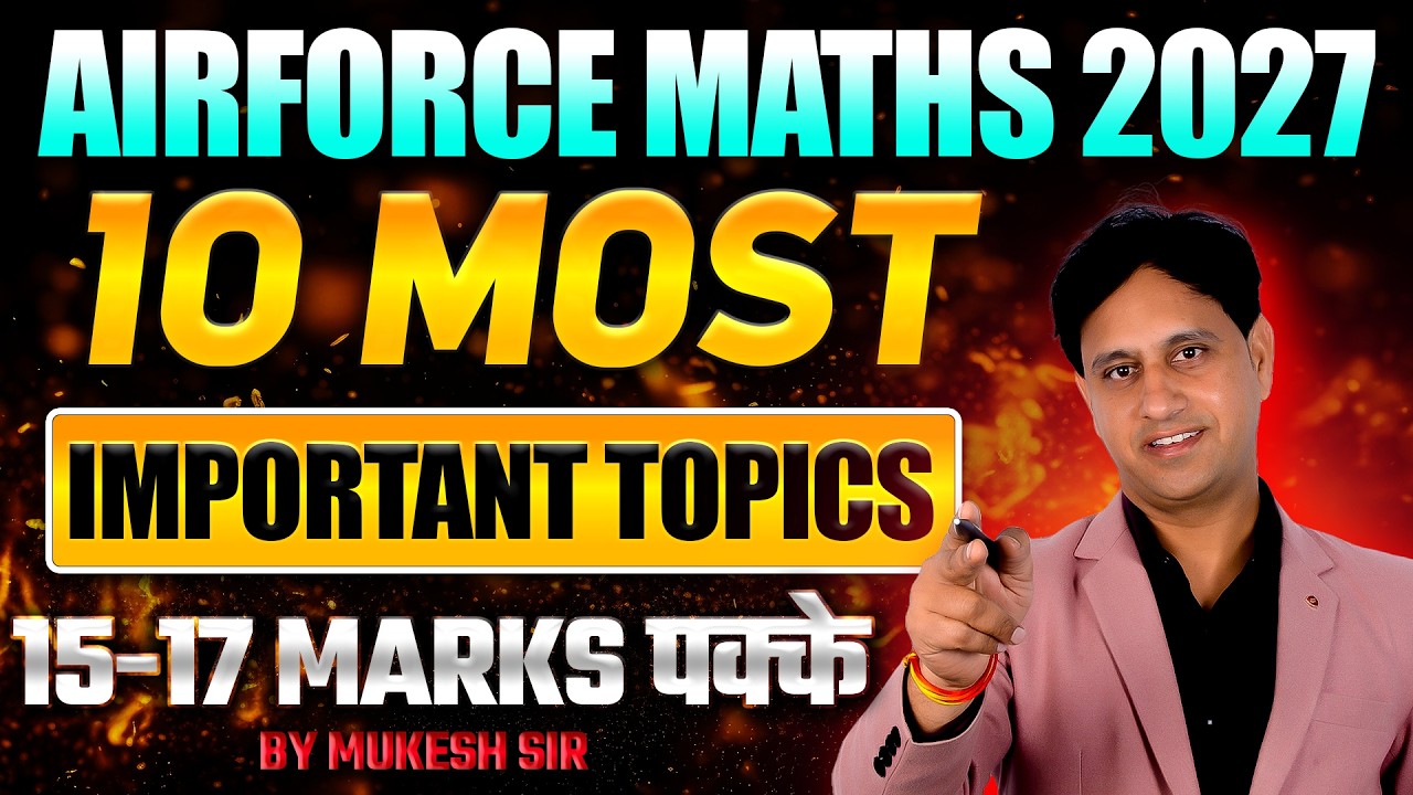 Airforce Maths 2027 | Top 10 Most Important Topics | 15&ndash;17 Marks Pakka | By Mukesh Sir