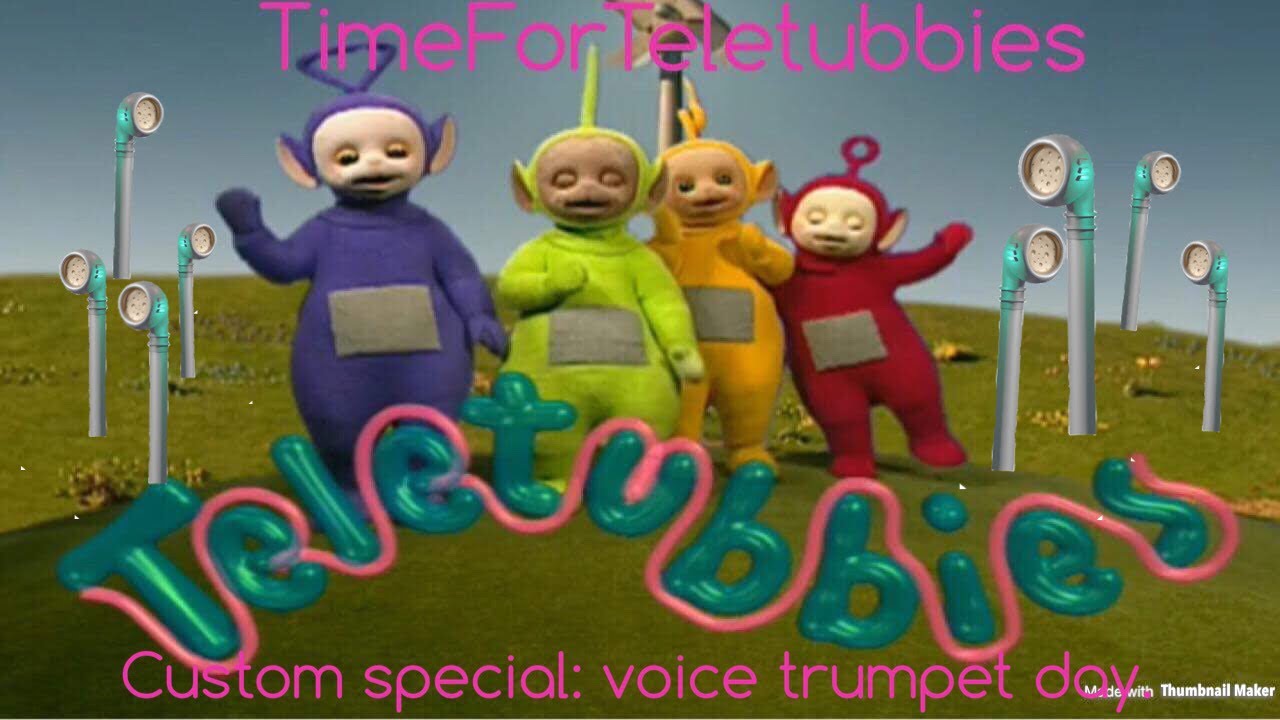 teletubbies. Custom special: voice trumpet day.