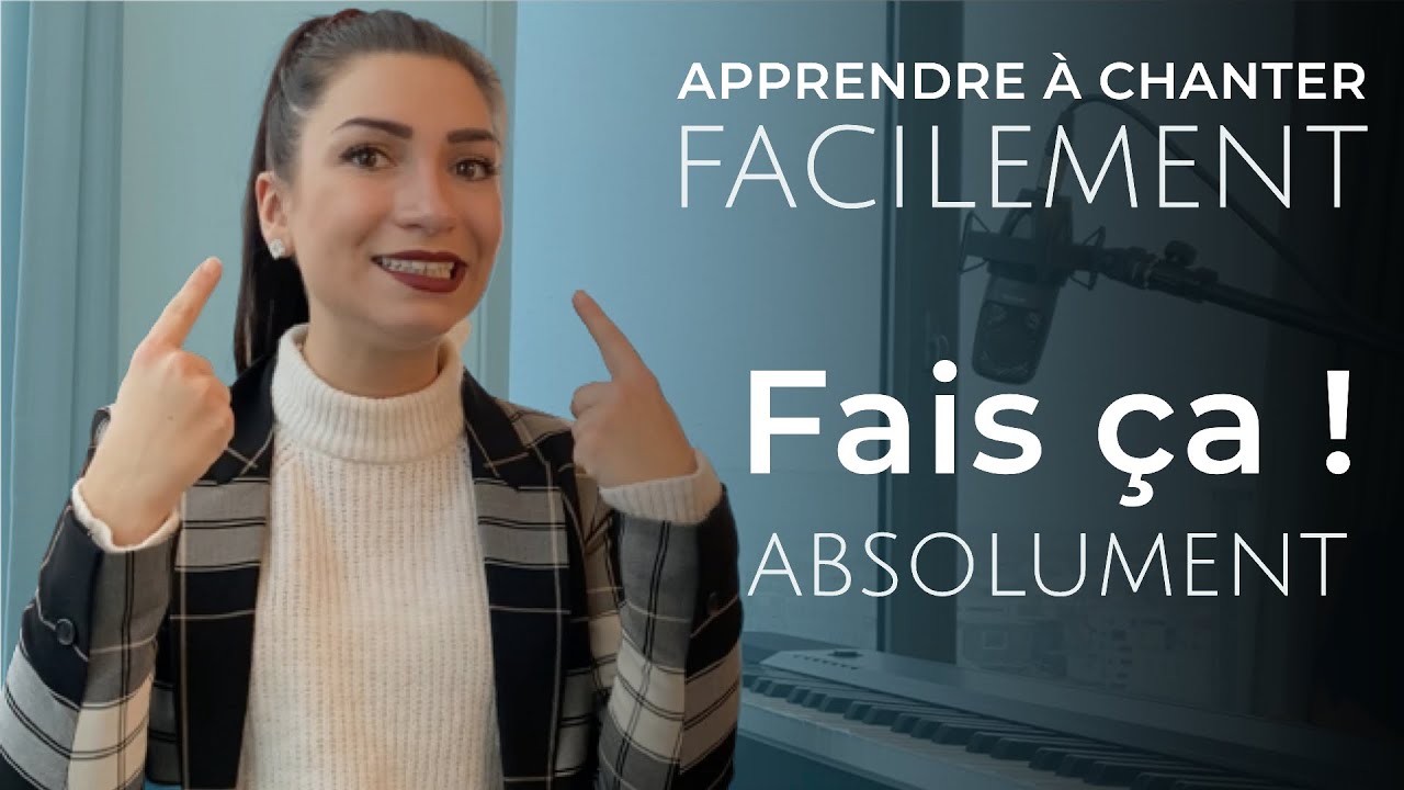 Apprendre FACILEMENT &agrave; CHANTER, ce qu'on ne vous a JAMAIS DIT !