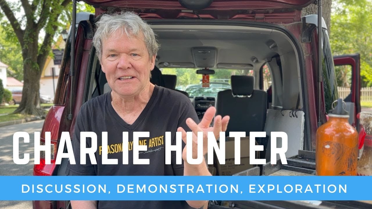Charlie Hunter - the Reasonably Fine Artist. Discussion, Demonstration, Exploration