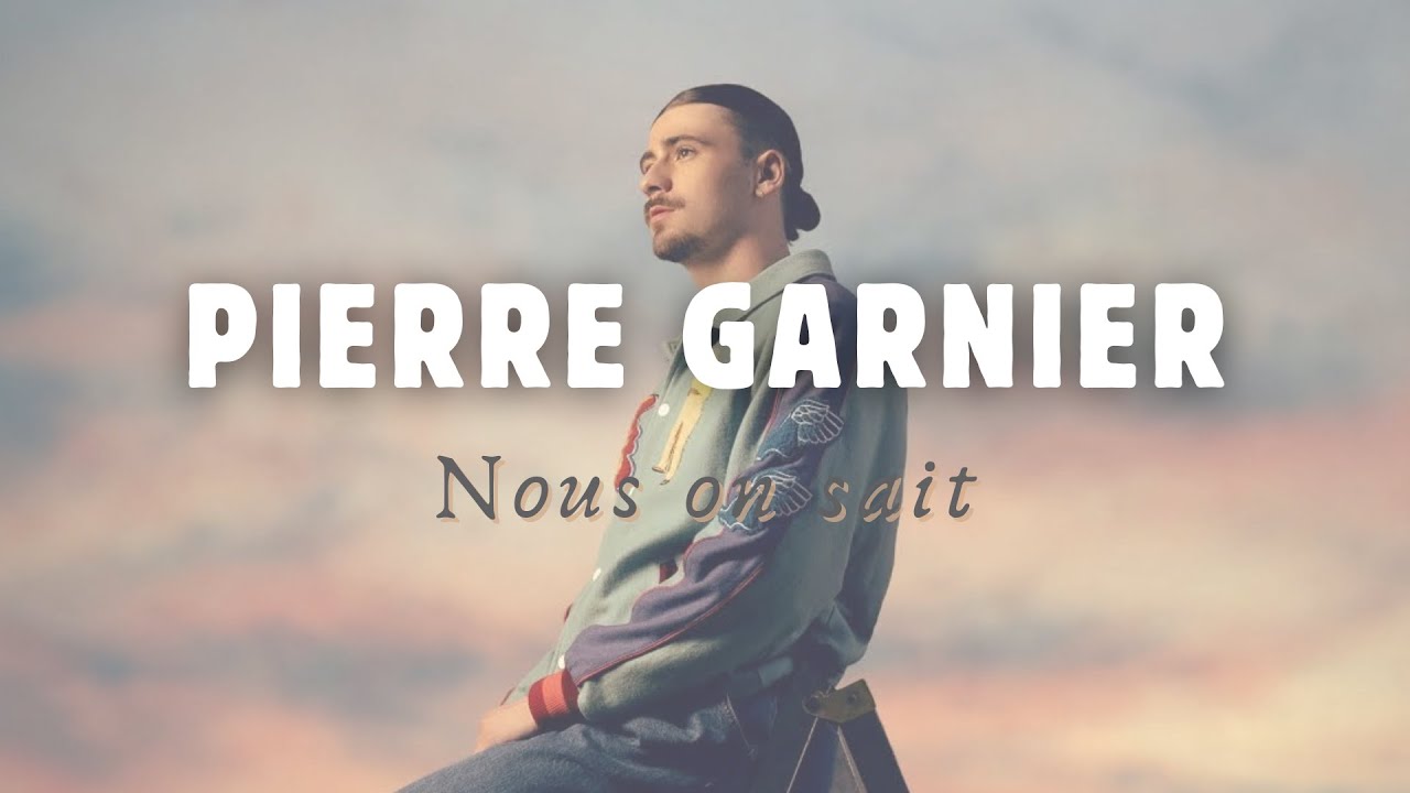 Pierre Garnier - Nous on sait (letra en español/français)