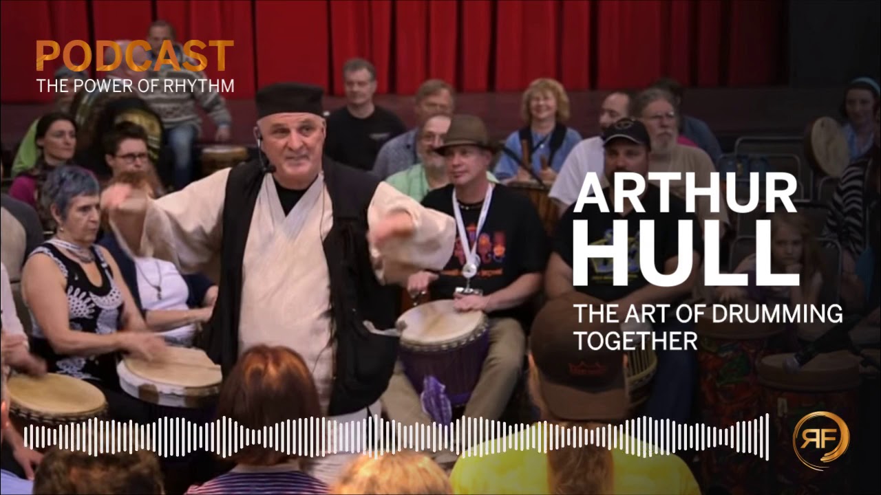 Arthur Hull. The Drum Circle Facilitation | The Power of Rhythm Podcast | TaKeTiNa