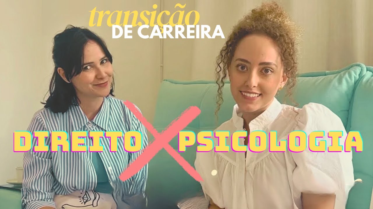 Trocamos o Direito pela Psicologia | O que você deveria saber sobre transição de carreira.