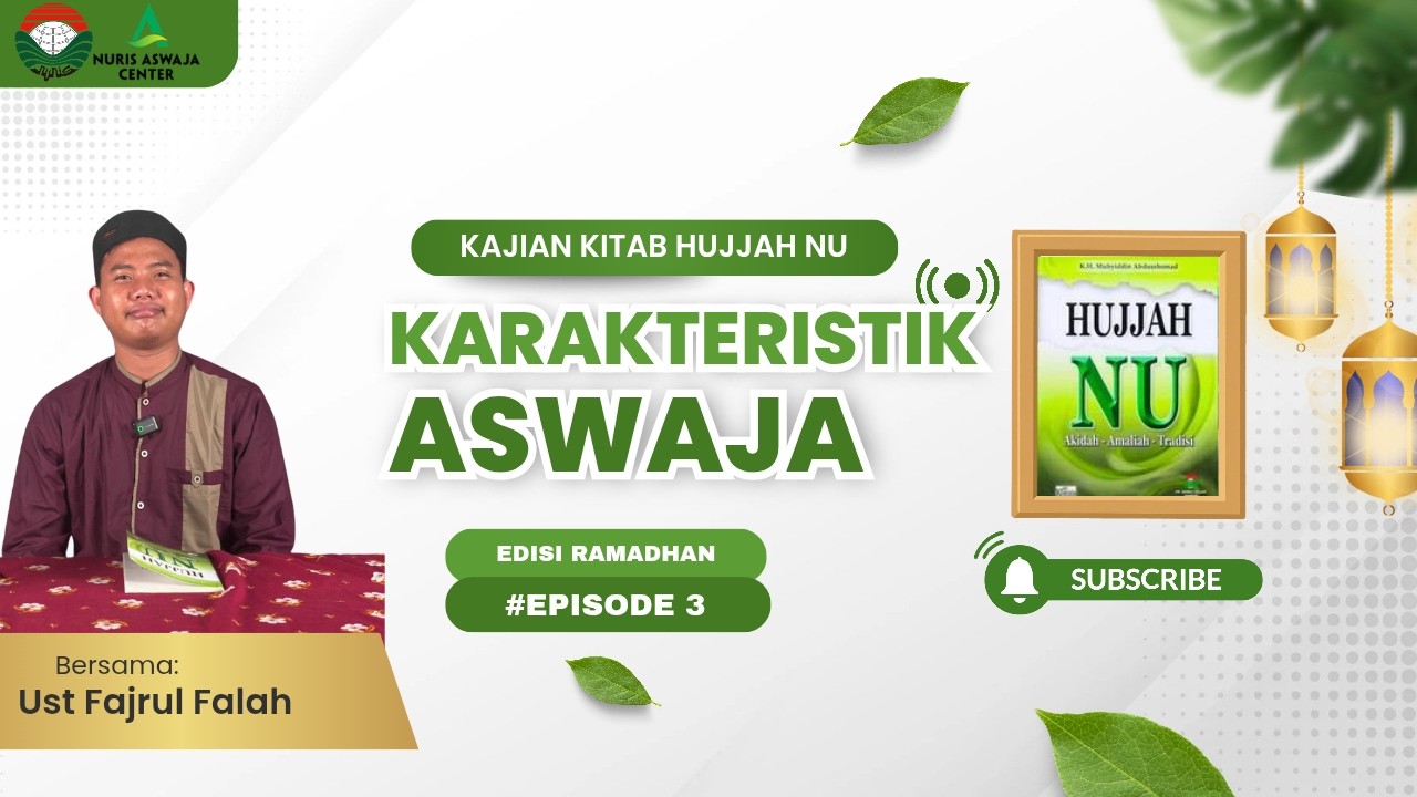 EPISODE 3 || KAJIAN KITAB HUJJAH NU || KARAKTERISTIK ASWAJA