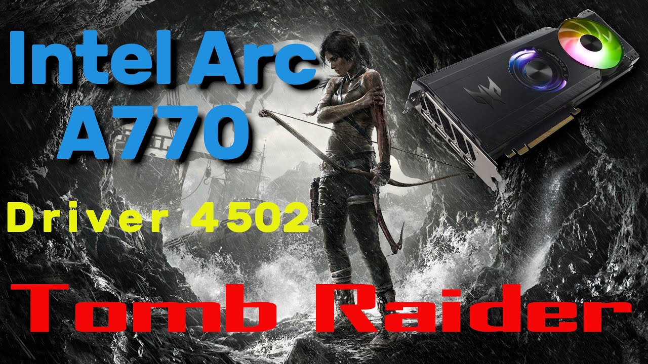 Intel Arc A770 - Tomb Raider 2013 (driver 4502) (It's Not Good)