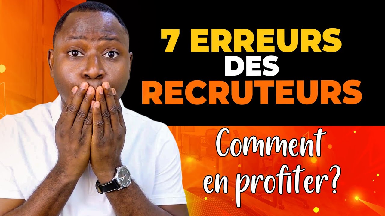 7 ERREURS de RECRUTEURS et comment en PROFITER