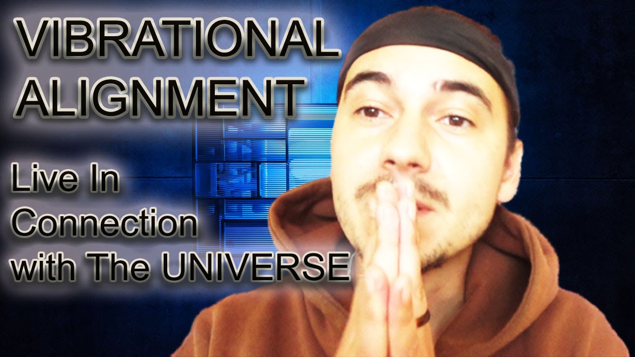 Vibrational Alignment. Be In Direct Connection With Source Consciousness