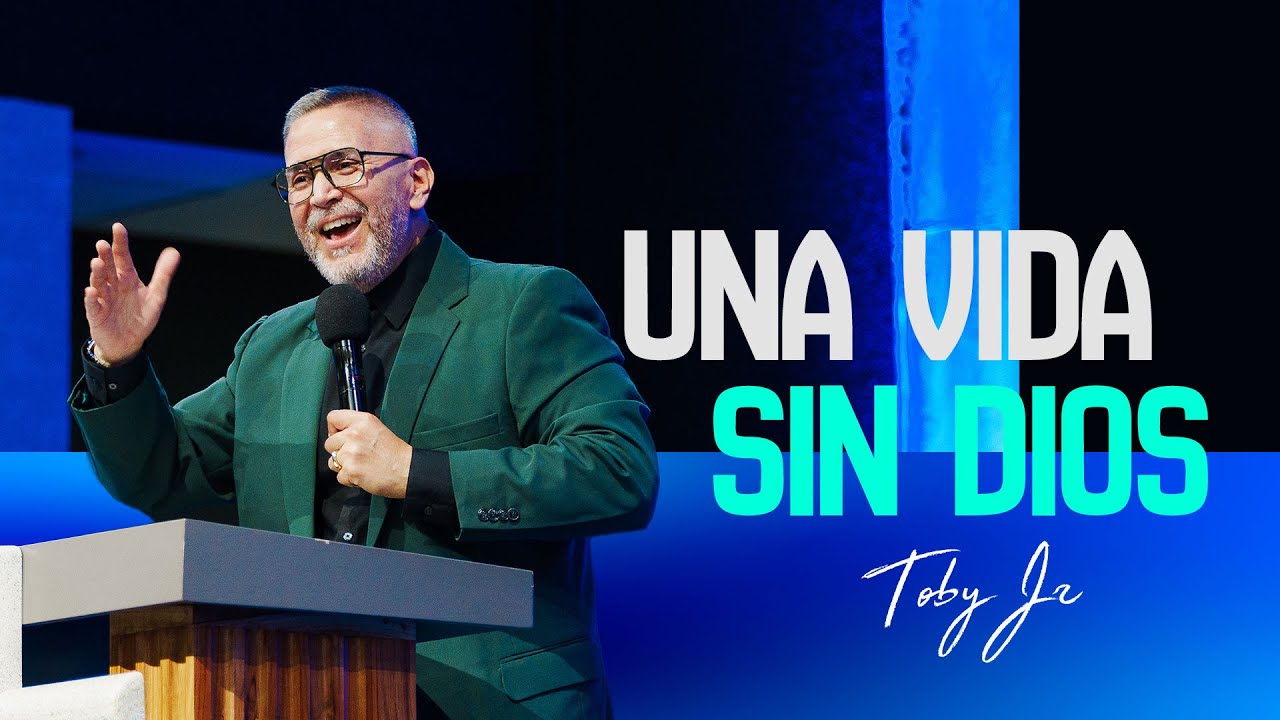 Una vida sin Dios - Pastor Toby Jr.