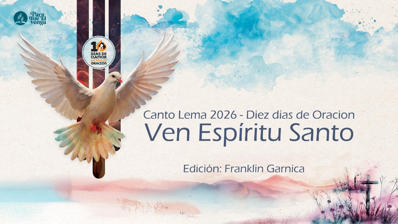 10 DIAS DE ORACIÓN 2026 - Canto Lema - VEN ESPÍRITU SANTO