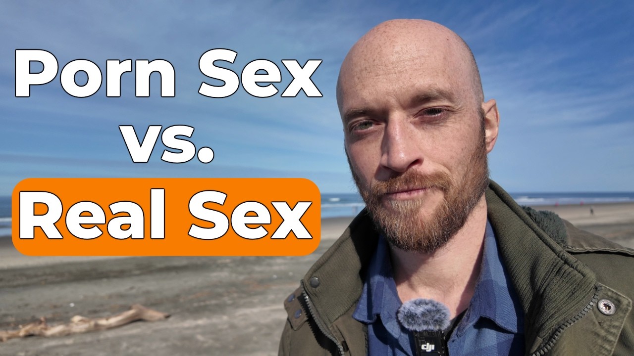 REAL sex is NOT what porn teaches
