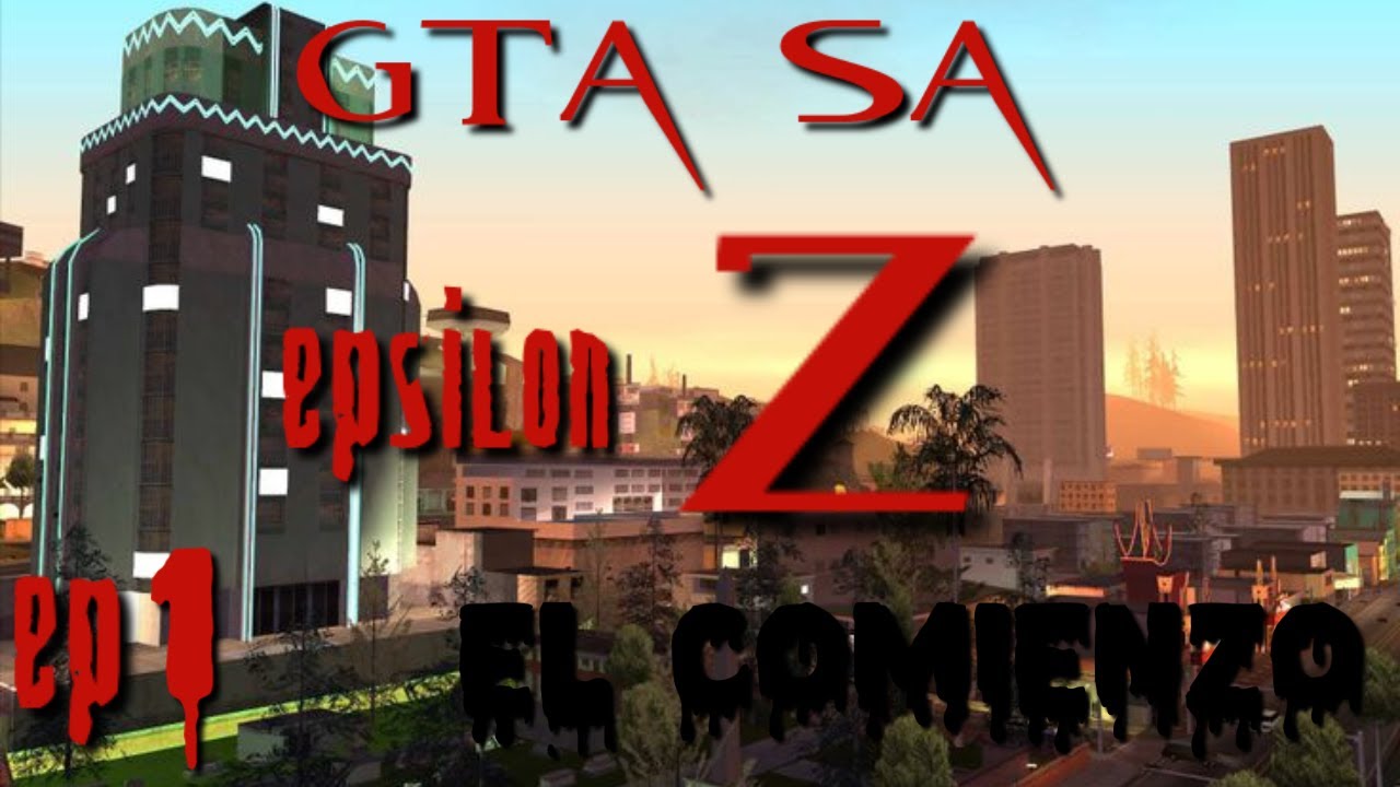 Gta Sa [Epsilon Z] Ep 1 El Comienzo