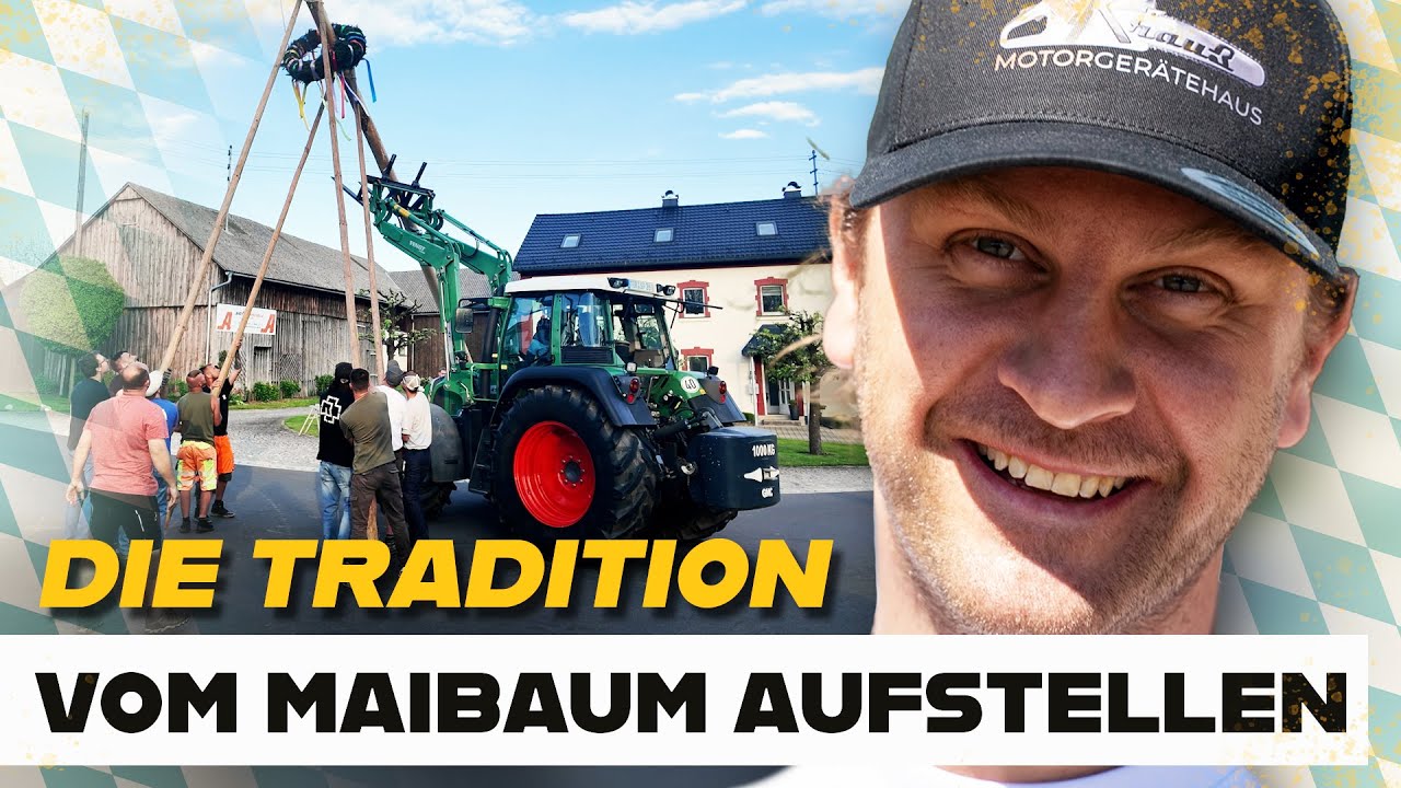 Maibaum aufstellen - Eine bayerische Tradition