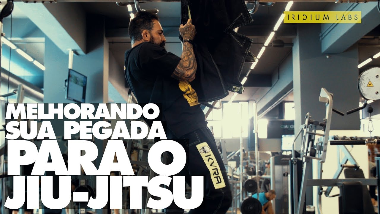 Como melhorar sua pegada para o Jiu-Jitsu | Feito de Iridium