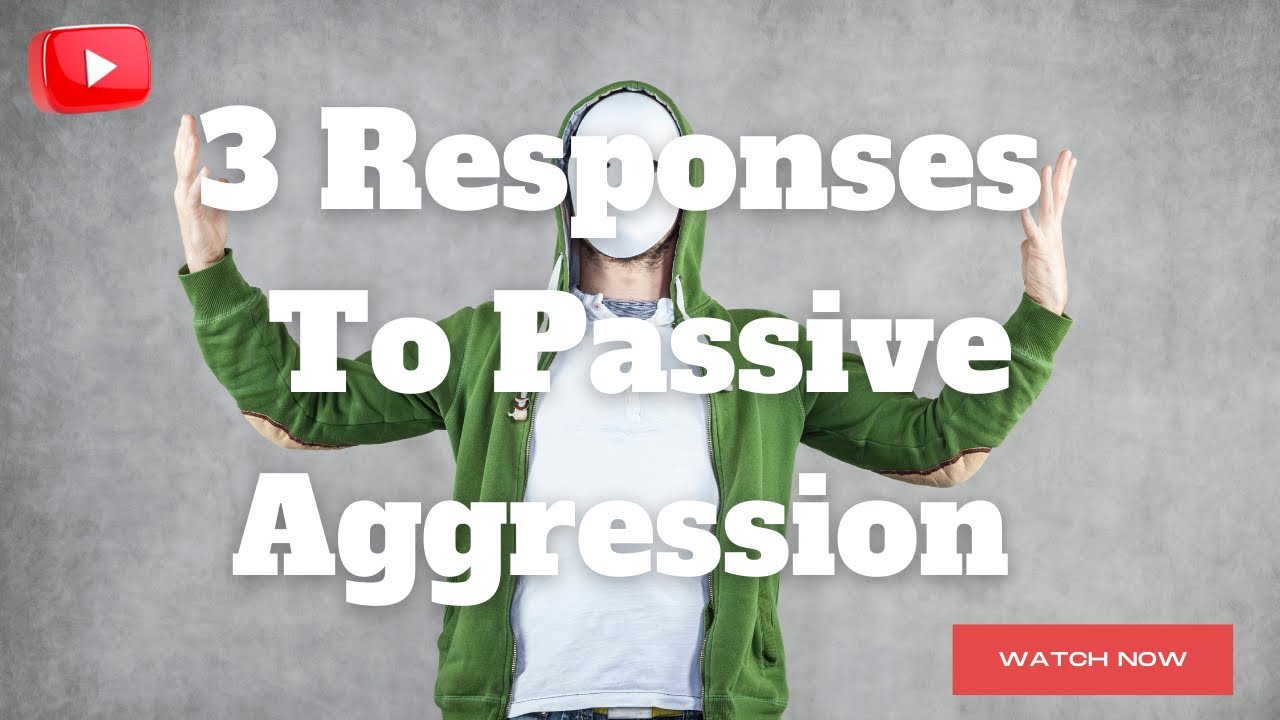 3 Responses To Passive Aggression