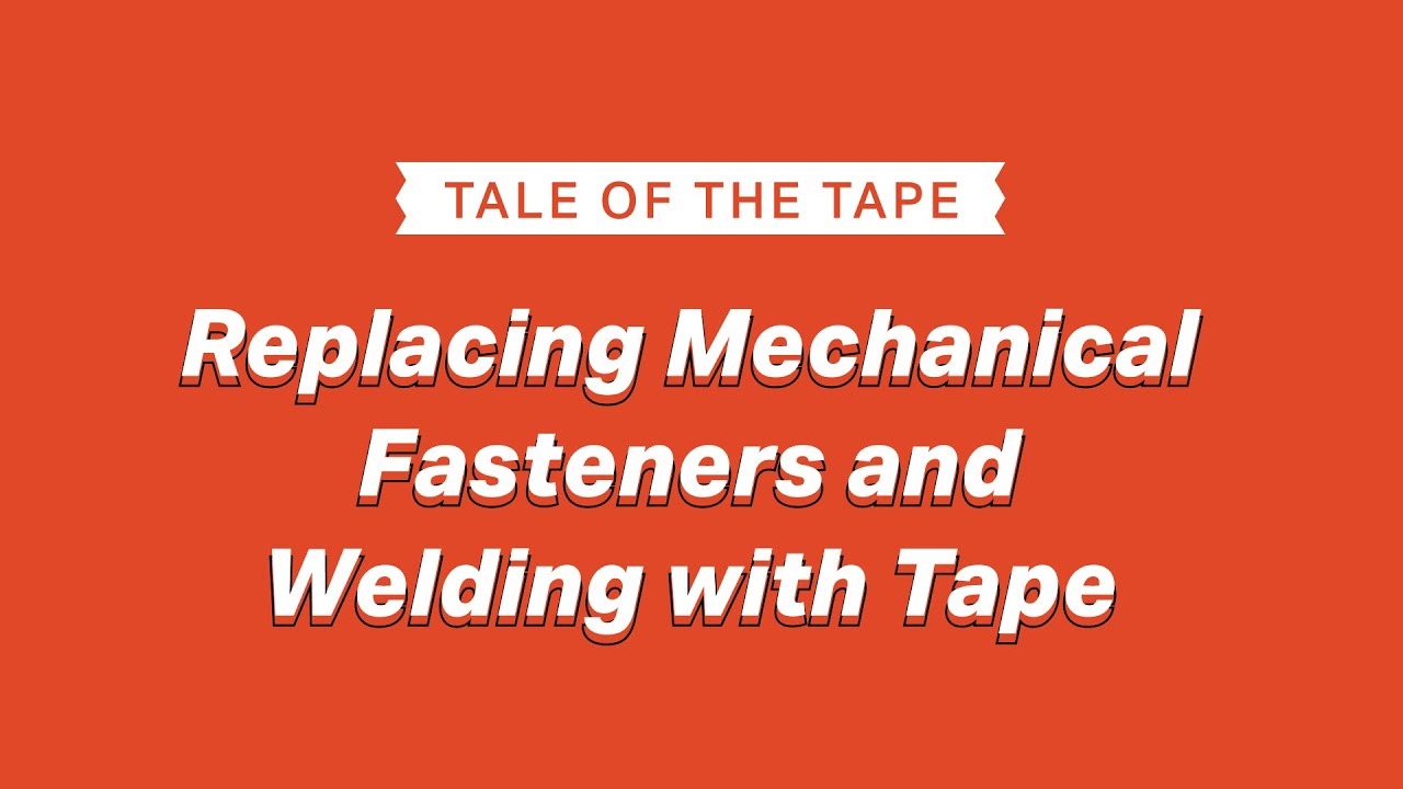 Tale of the Tape | Replacing Mechanical Fasteners and Welding with Tape