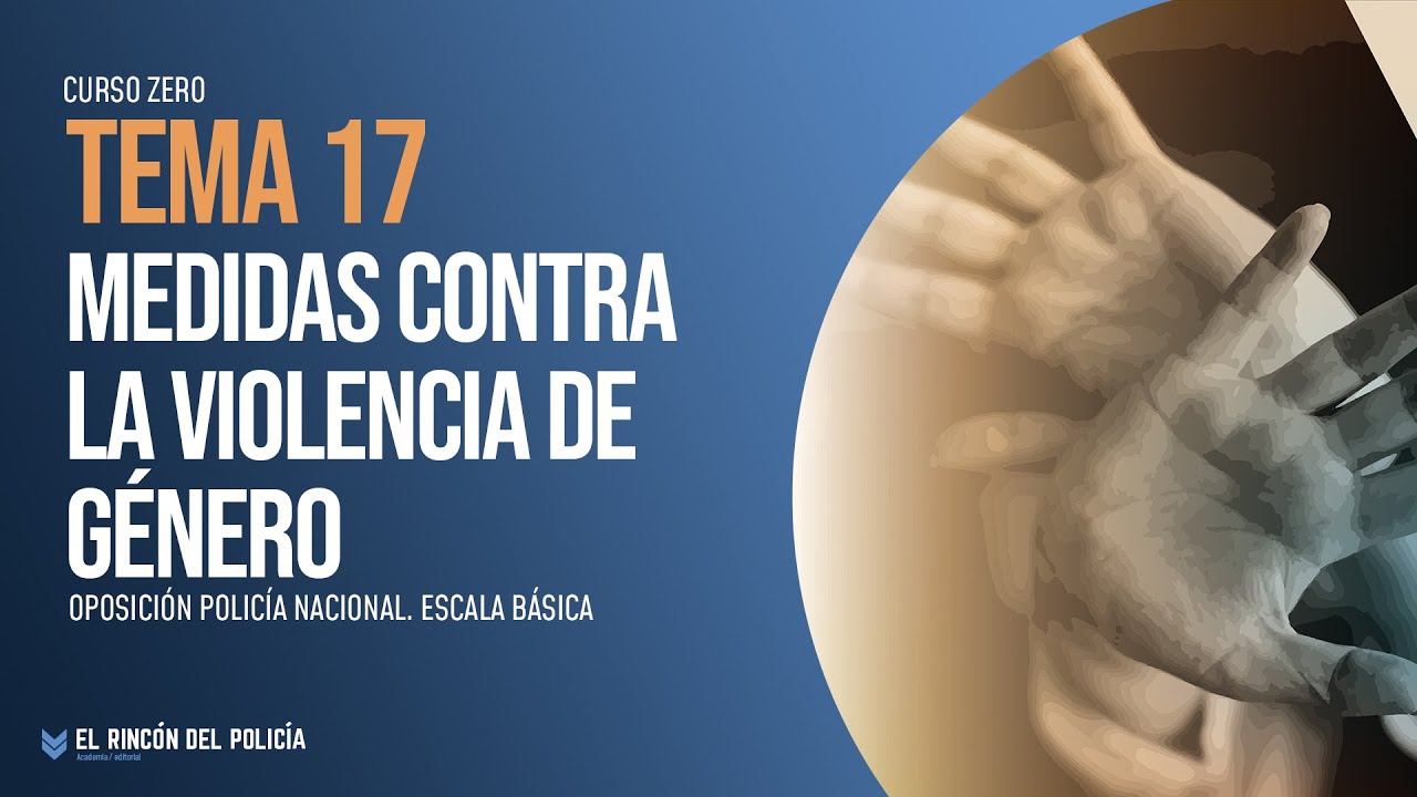 👮‍♂🔵 CURSO ZERO. TEMA 17 - VIOLENCIA DE GÉNERO | Oposición POLICÍA NACIONAL 📚