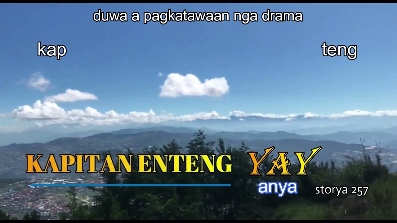 kapitan enteng yay anya duwa a pagkatawaan nga storya 257