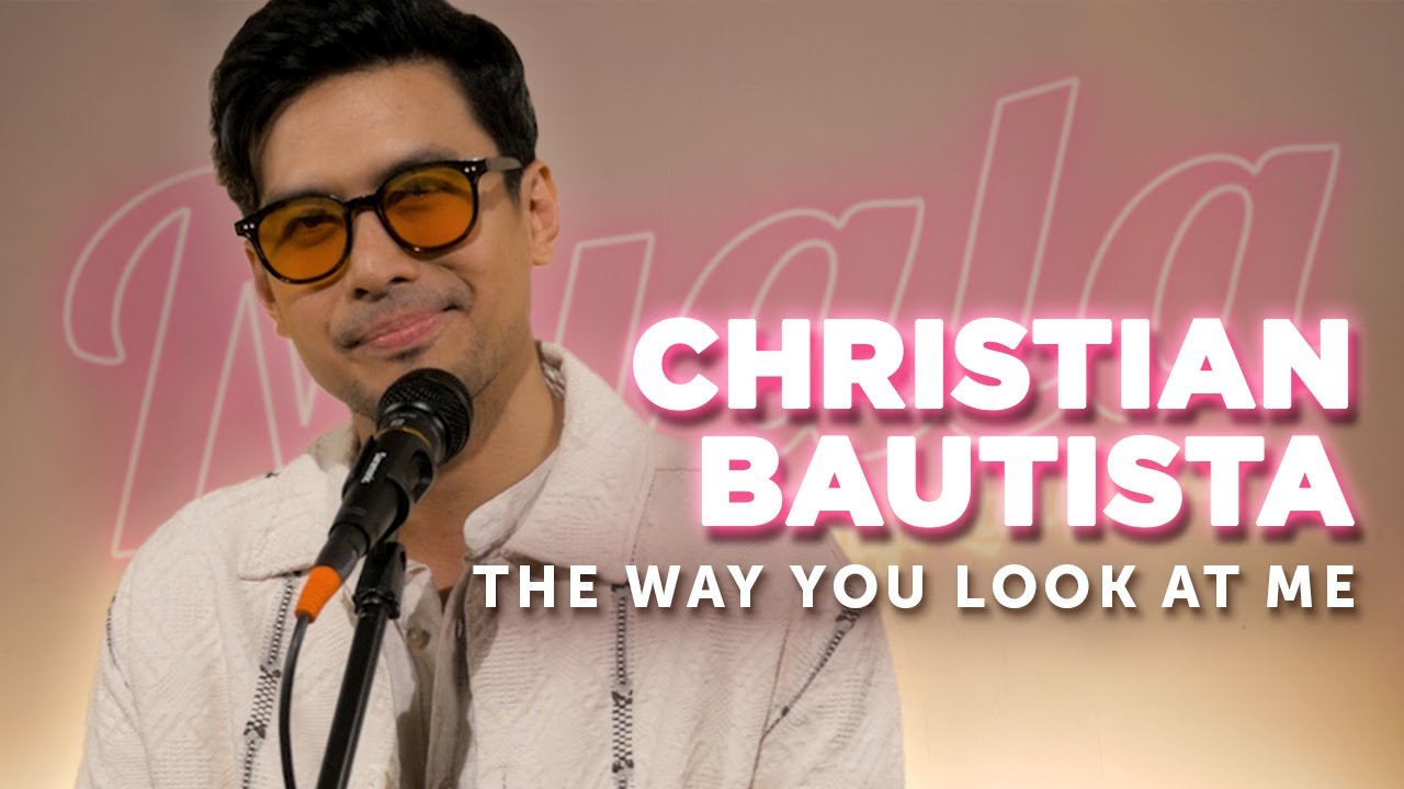 The Way You Look At Me - Christian Bautista | NYALA