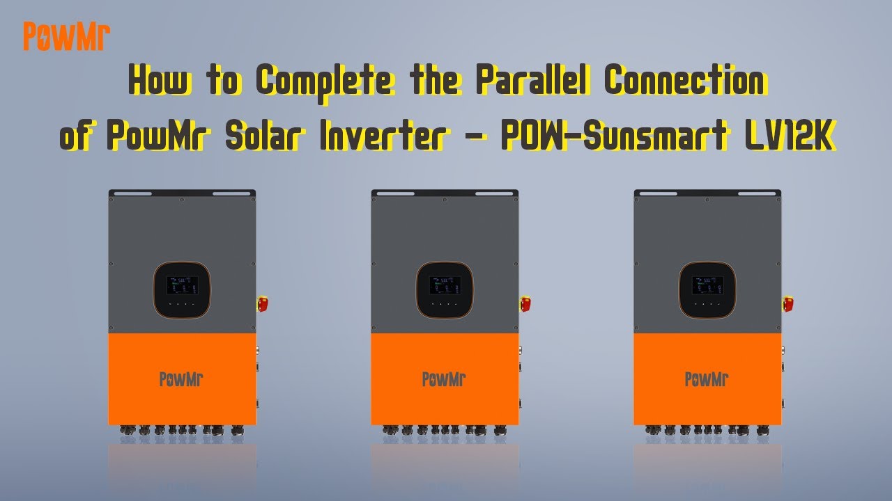 How to Complete the Parallel Connection of PowMr Solar Inverter - POW-Sunsmart LV12K
