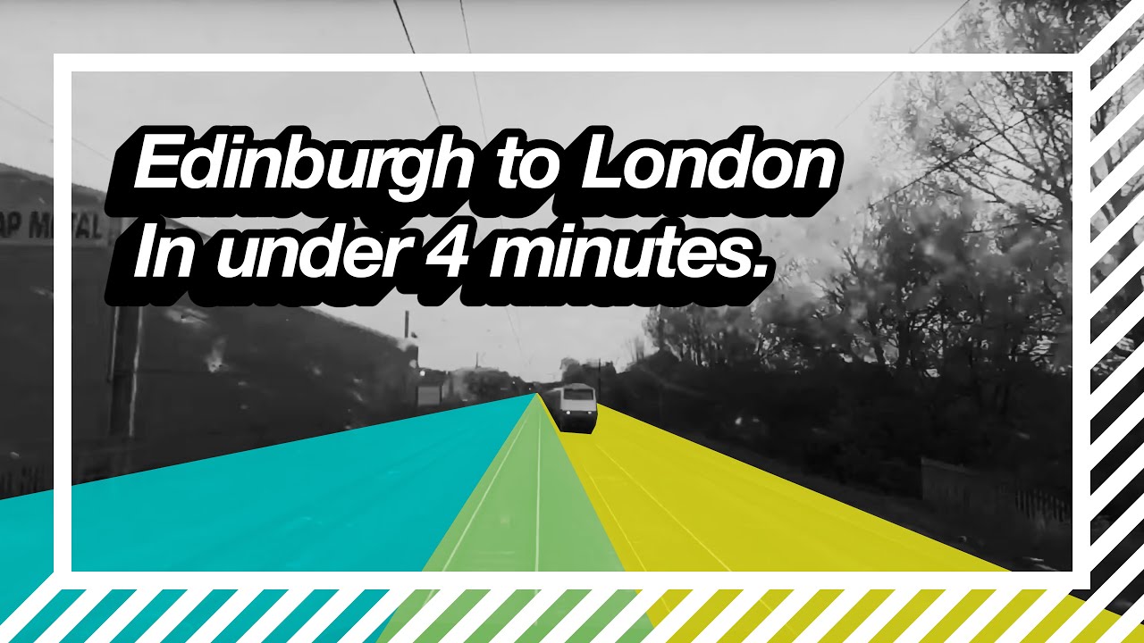 Edinburgh to London in under 4 minutes.
