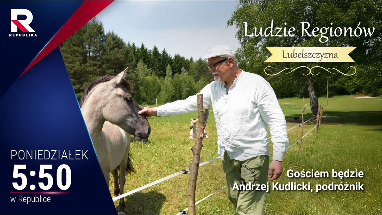 #Ludzie Regionów – Lubelszczyzna, Andrzej Kudlicki - podróżnik,odc. 25