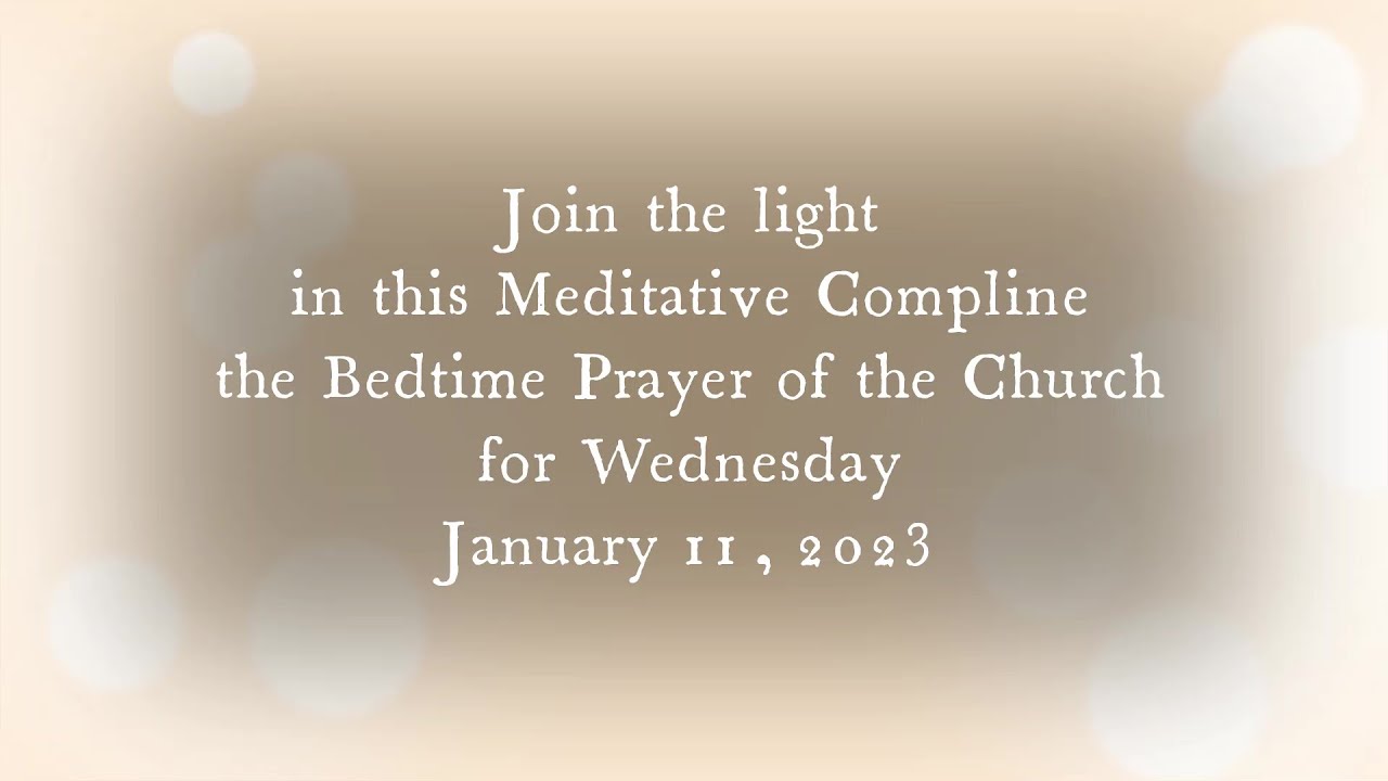 Meditation Compline for Wednesday January 11, 2023