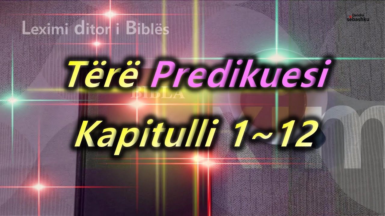 [Leximi i Bibl&euml;s] T&euml;r&euml; Predikuesi.(전도서 전체)/Bibla audio shqip/Albanian language