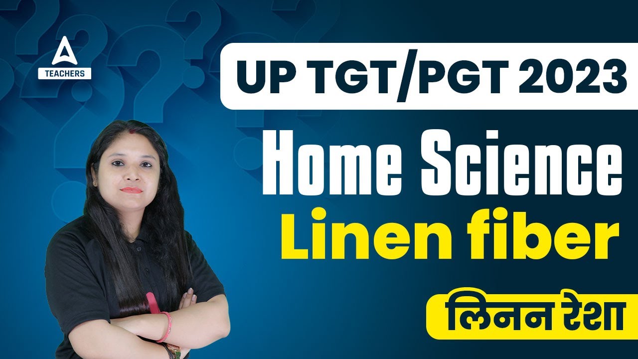 UP TGT PGT Home Science Classes 2023 | Home Science By Prerna Ma'am | Linen fiber