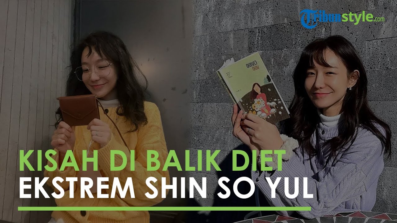 Cerita Aktris Korea Shin So Yul yang Jalani Diet hingga Berat Badannya Turun 30 Kg