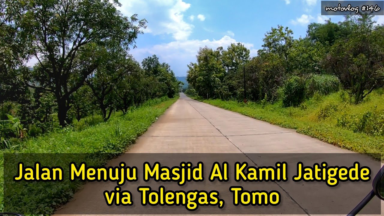 Jalan Menuju Masjid Al Kamil Jatigede Sumedang via Tolengas Tomo