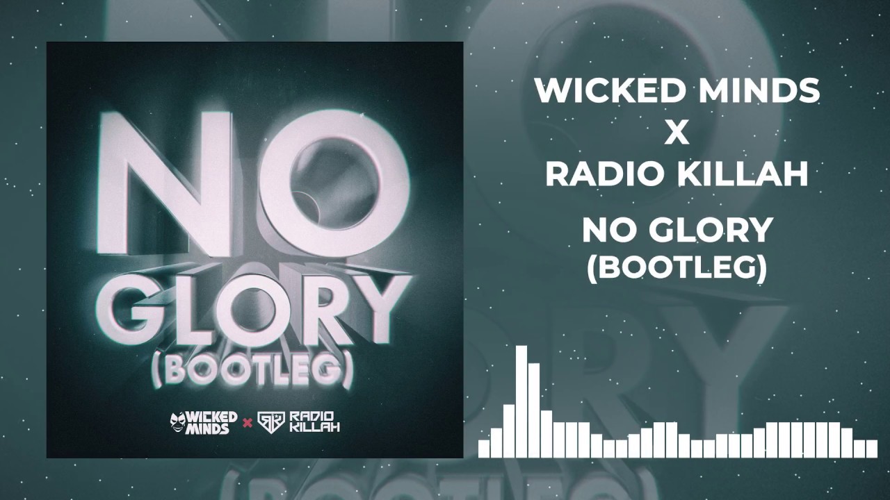 Wicked Minds X Radio Killah - No Glory (Bootleg) *FREE DOWNLOAD*