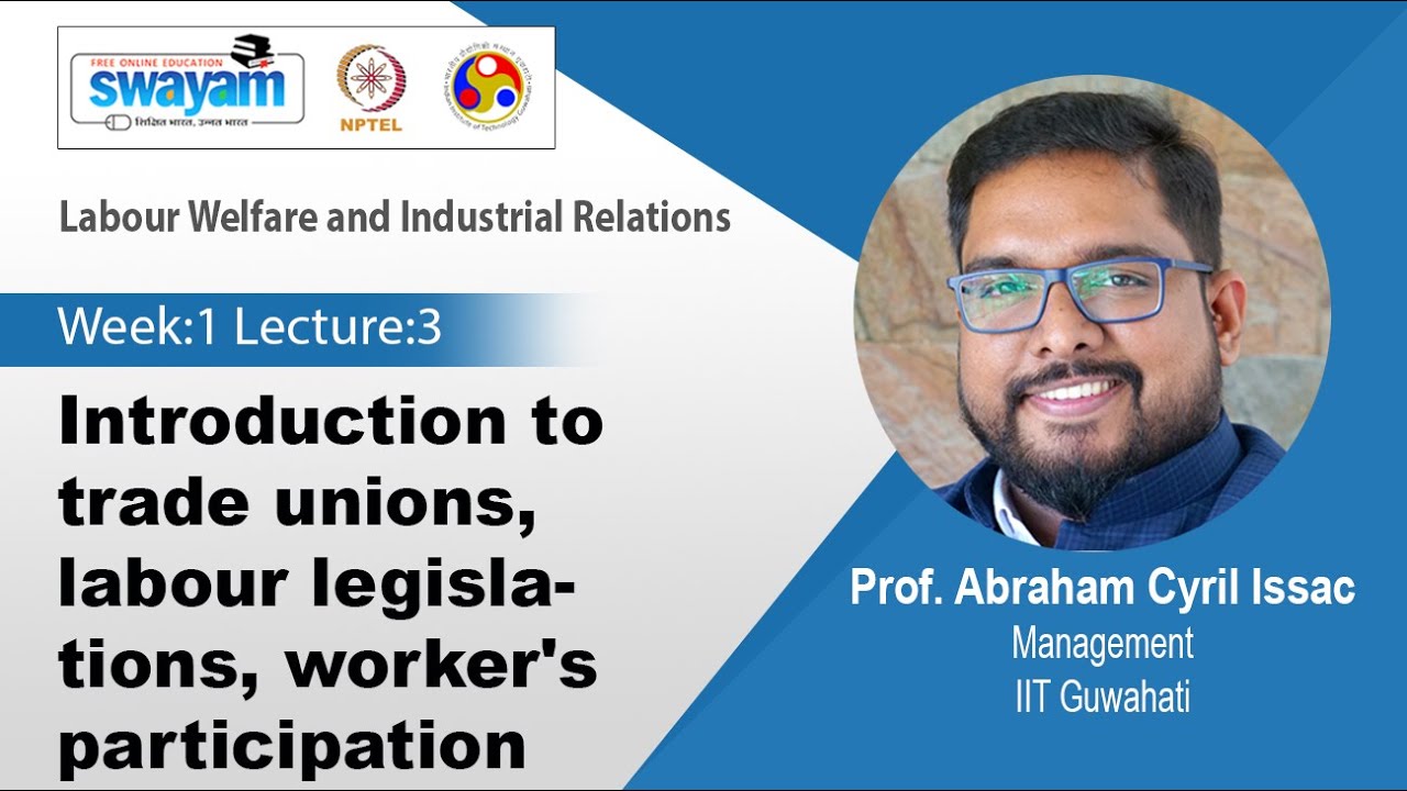 Lec 3: Introduction to trade unions, labour legislations, worker's participation