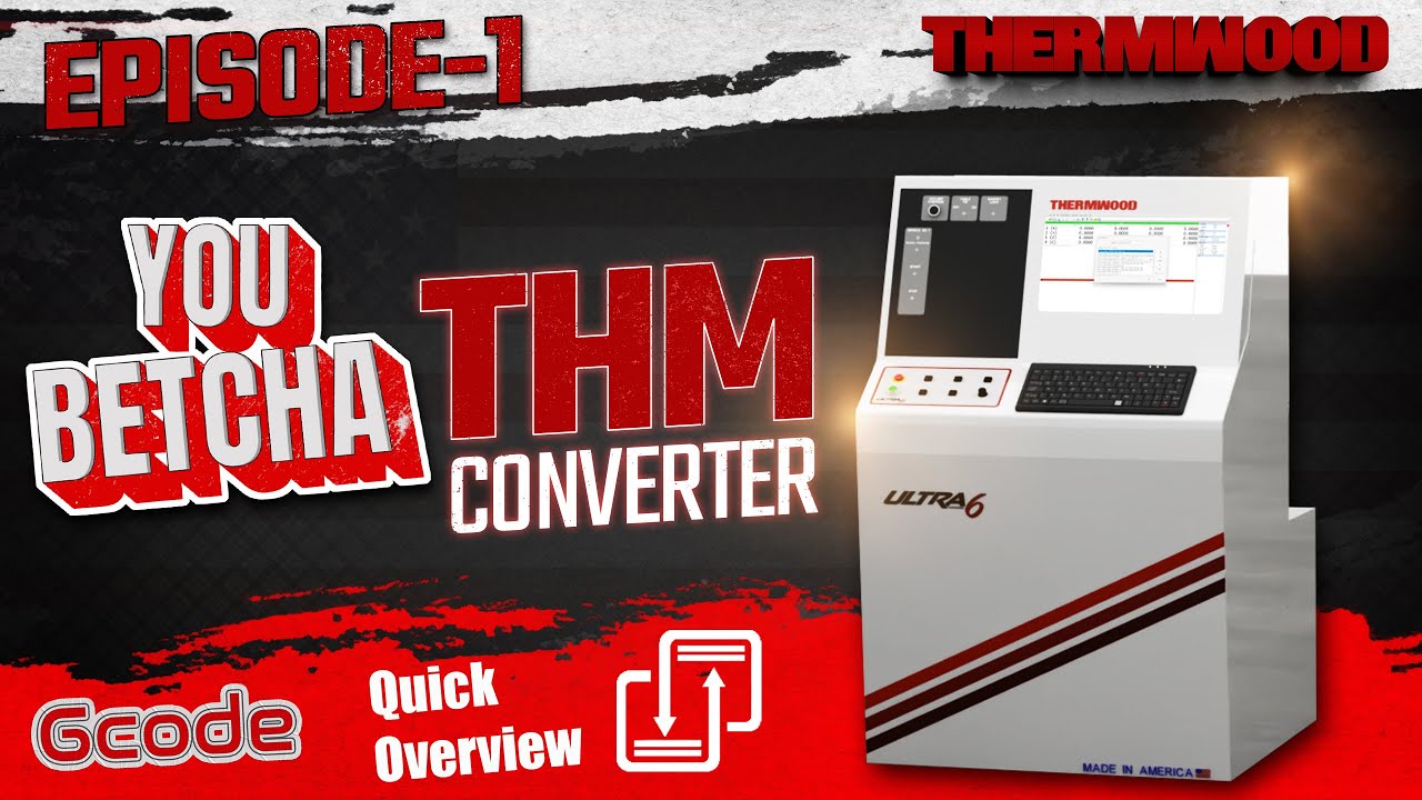 Thermwood You Betcha Episode 1 THM Converter - Quick Overview