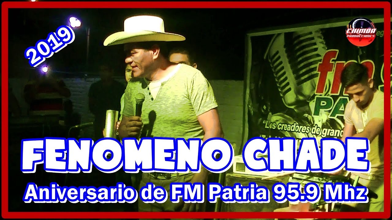 El Fenómeno Chade en vivo   Aniversario de FM Patria   Los Frentones 09 02 19