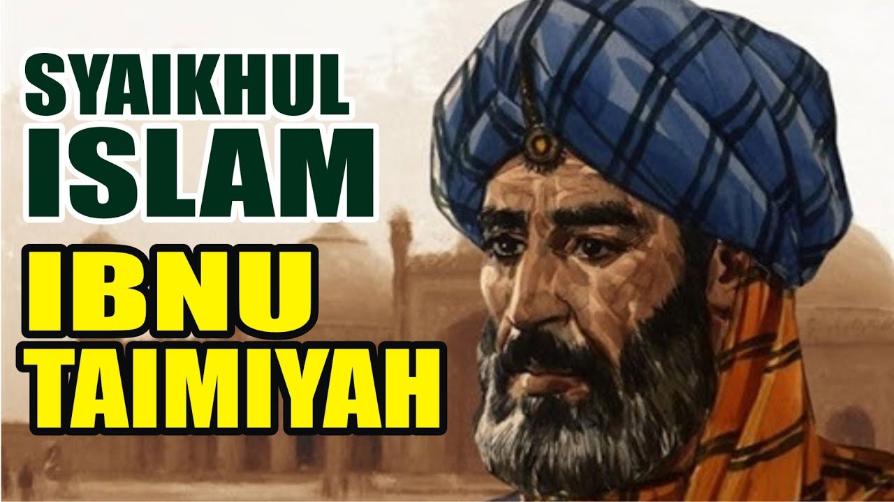 BIOGRAFI SYAIKHUL ISLAM IBNU TAIMIYAH