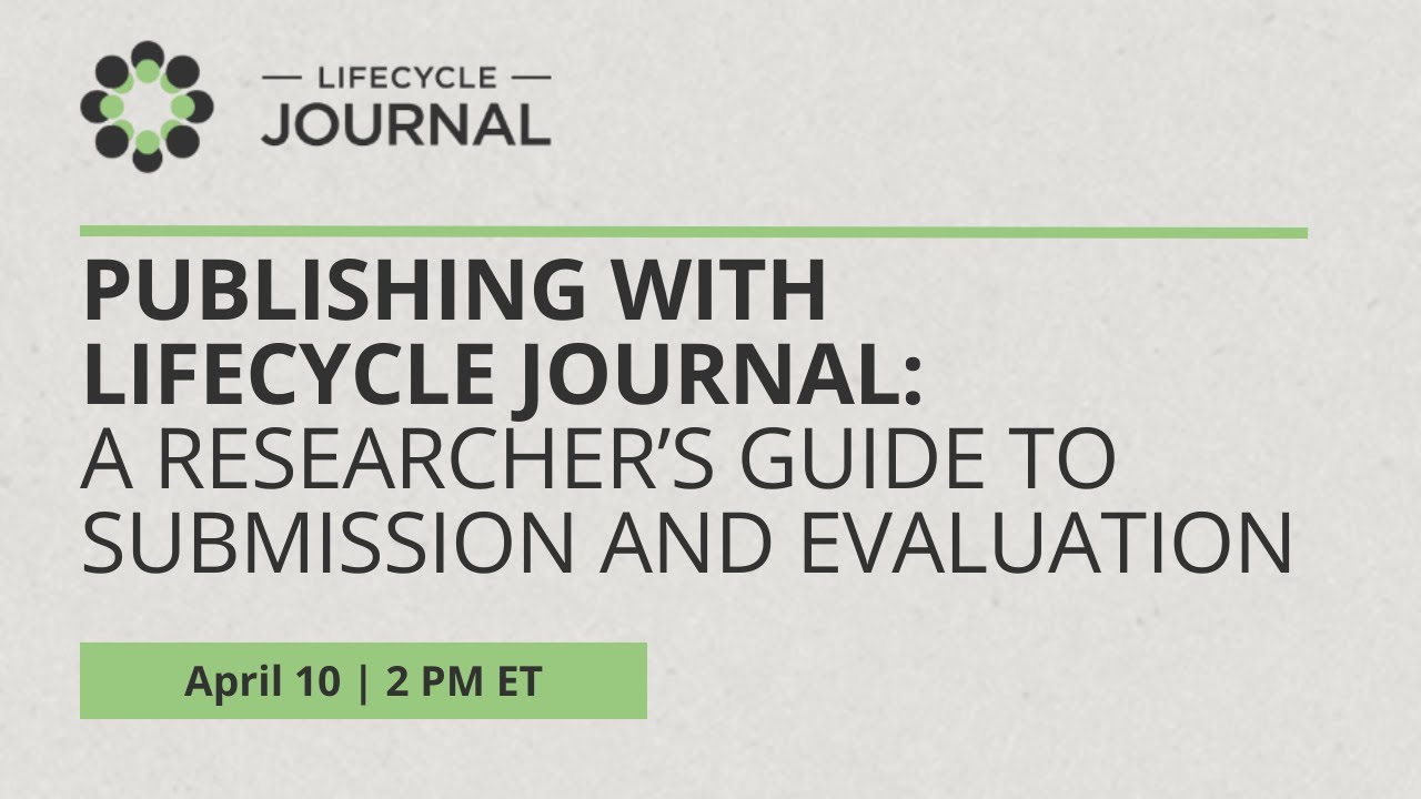 Publishing with Lifecycle Journal: A Researcher&rsquo;s Guide to Submission and Evaluation