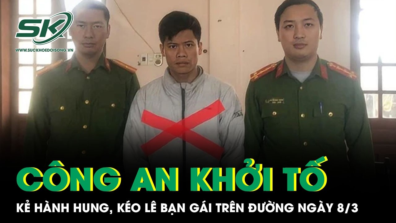 Khởi tố thanh niên hành hung, kéo lê bạn gái ở Hải Phòng ngày 8/3 gây phẫn nộ