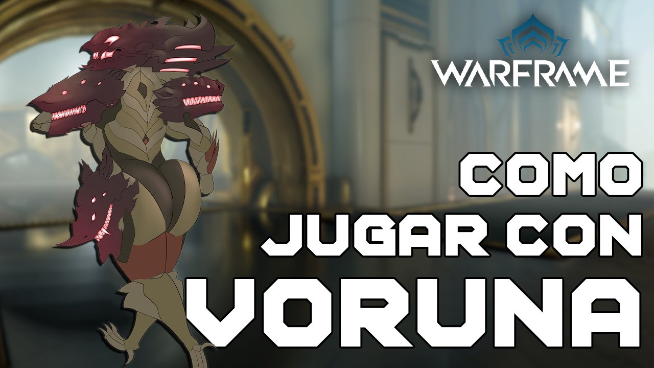 [Warframe] Guía: Como jugar con VORUNA