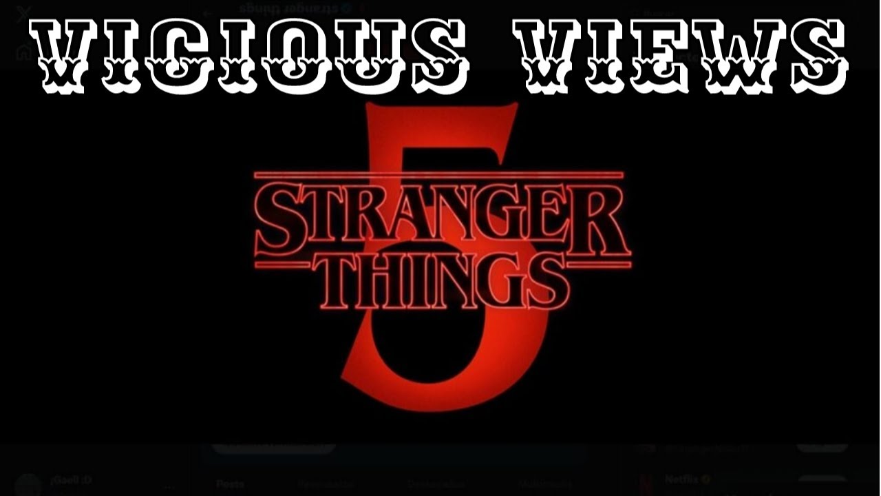 Vicious Views Stranger Things Chapter 5