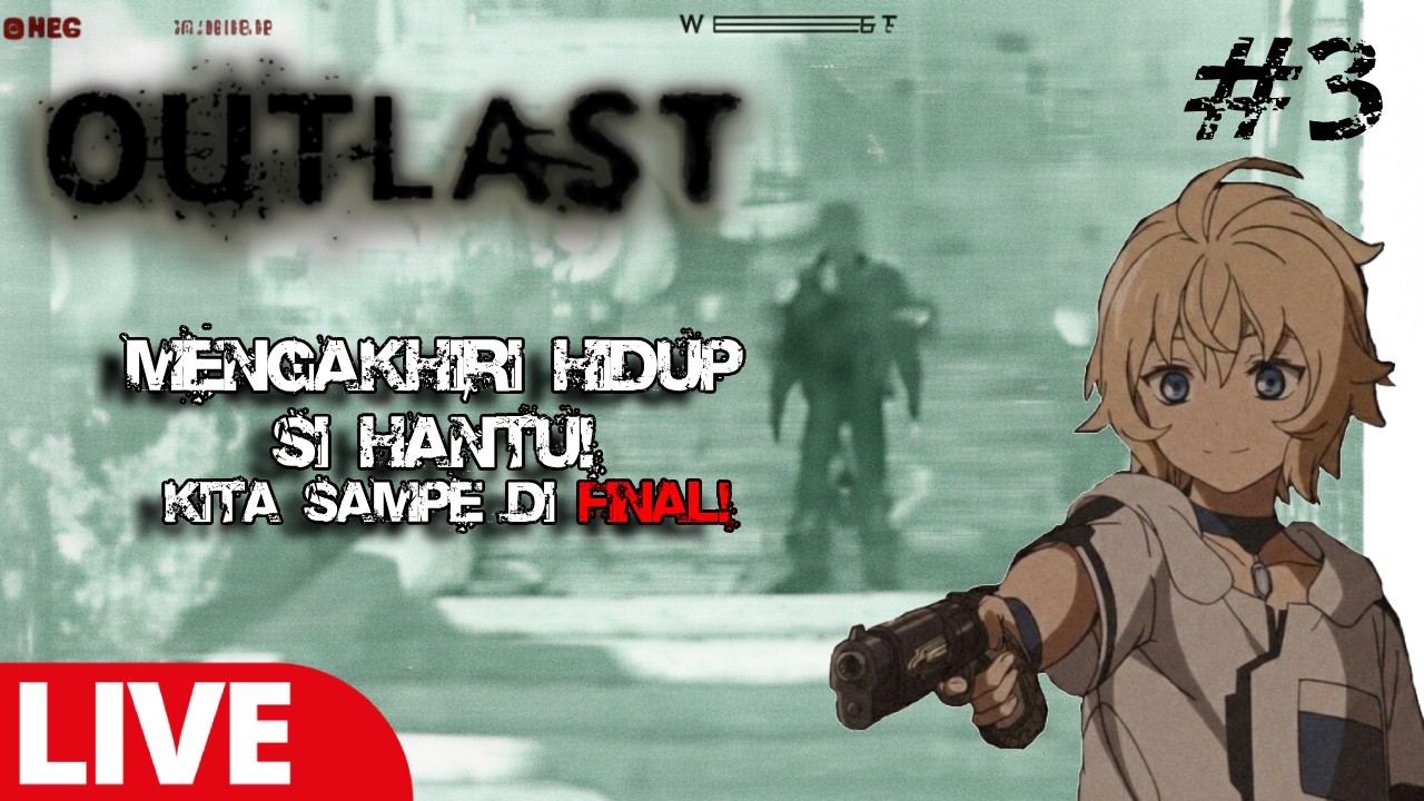 LAH?! ITU HANTU! KATANYA GA ADA! | OUTLAST LIVE 🔴
