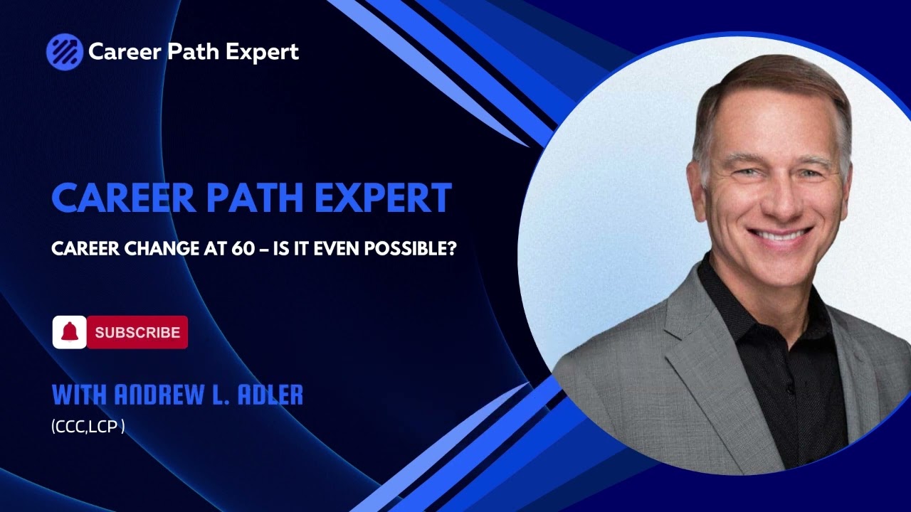 Career Change At 60 &ndash; Is It Even Possible? By Andrew L. Adler