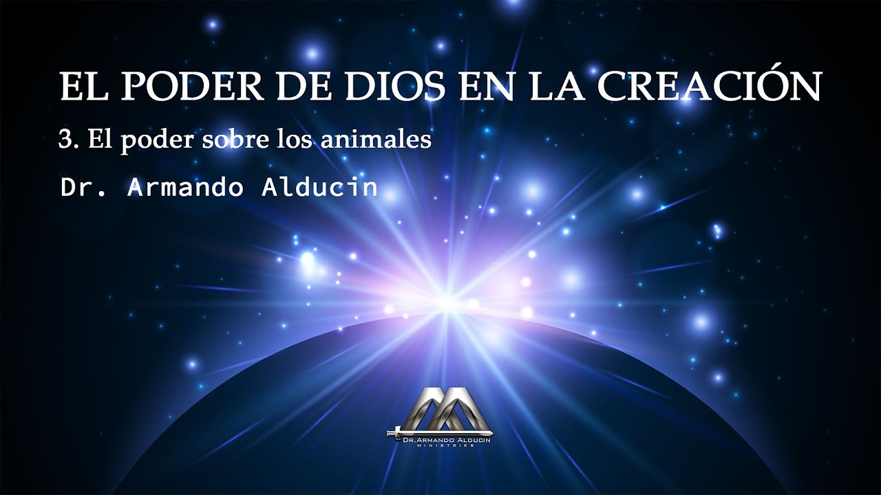 3 El poder sobre los animales - Dr. Armando Alducin