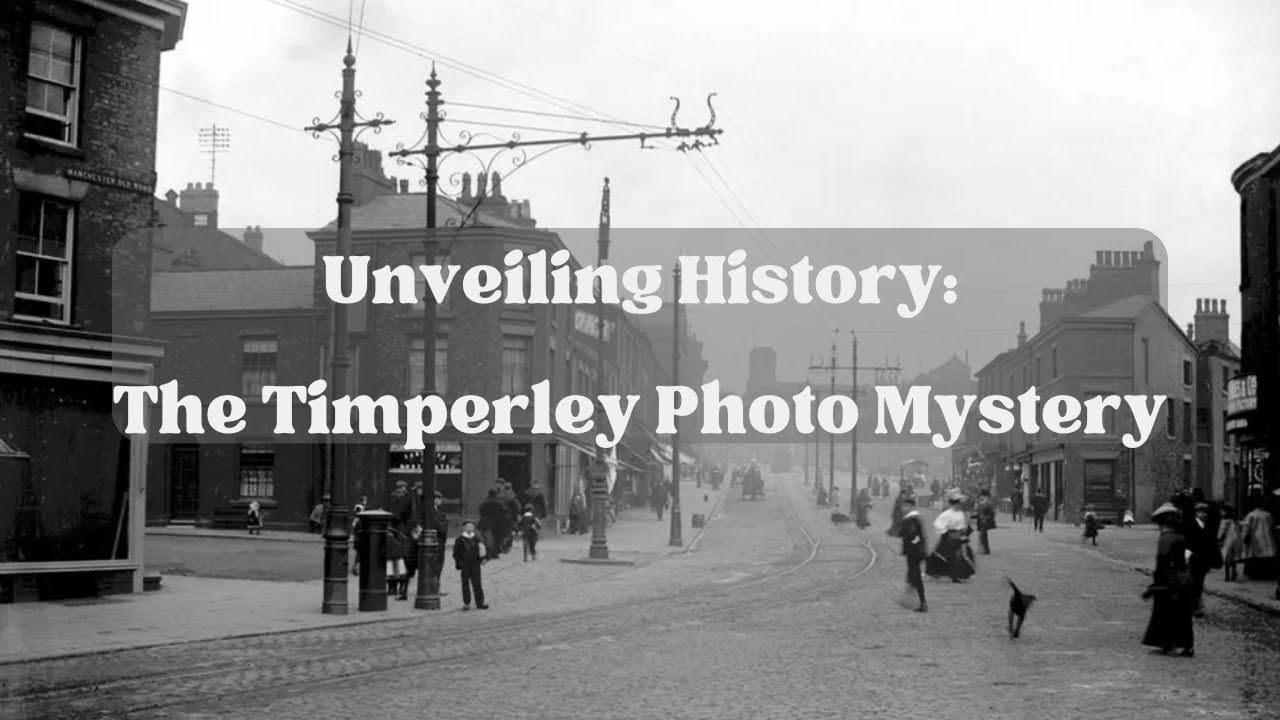 Unveiling History : The Timperley Photo Mystery