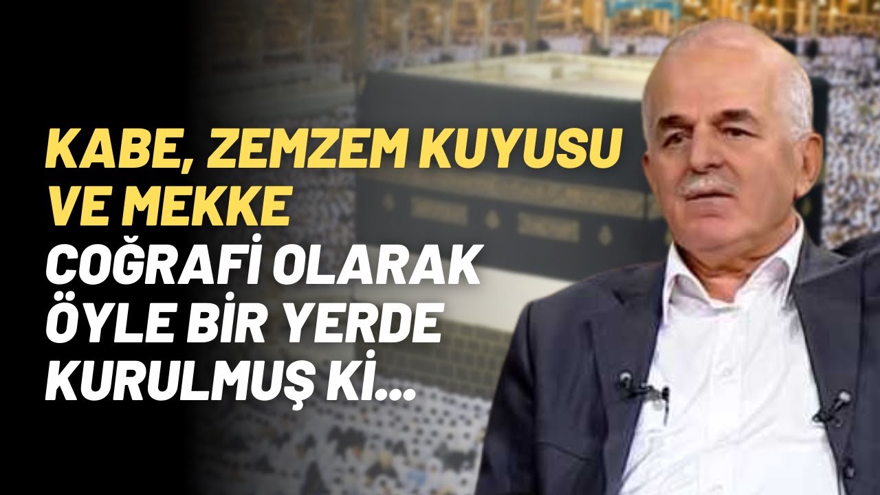 Kabe, Zemzem Kuyusu Ve Mekke Coğrafi Olarak Öyle Bir Yerde Kurulmuş Ki..