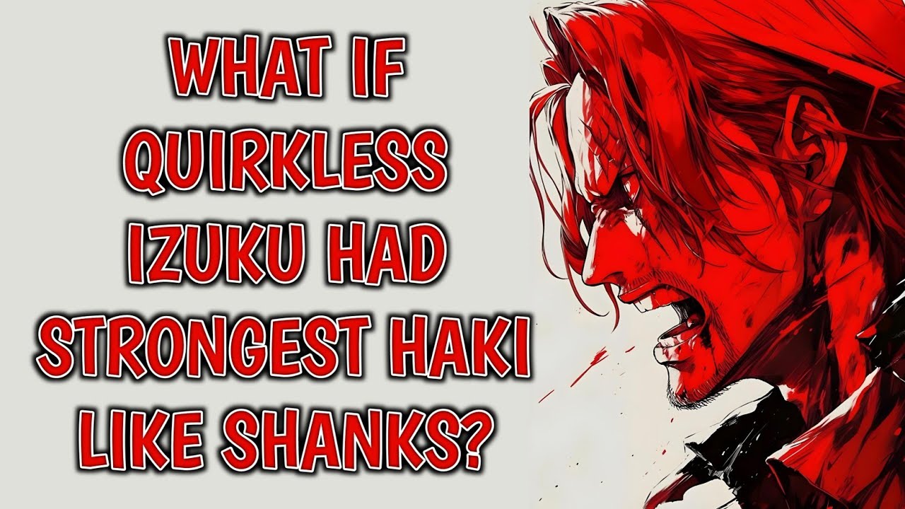 What if Quirkless Izuku had Strongest Haki like Shanks? |Deku ff| #opdeku