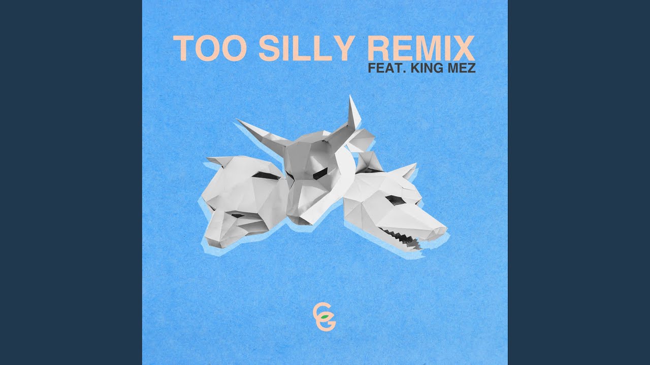 Too Silly Remix (feat. King Mez)