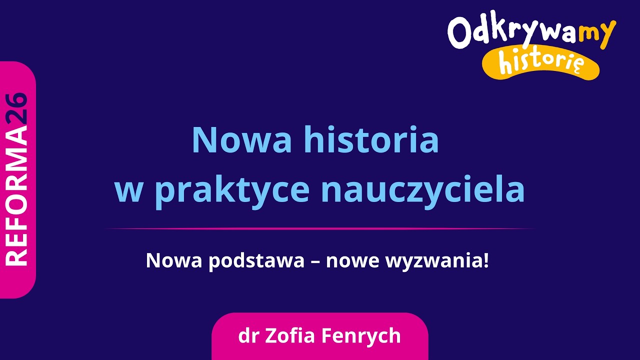 Nowa historia w praktyce nauczyciela. Nowa podstawa – nowe wyzwania!