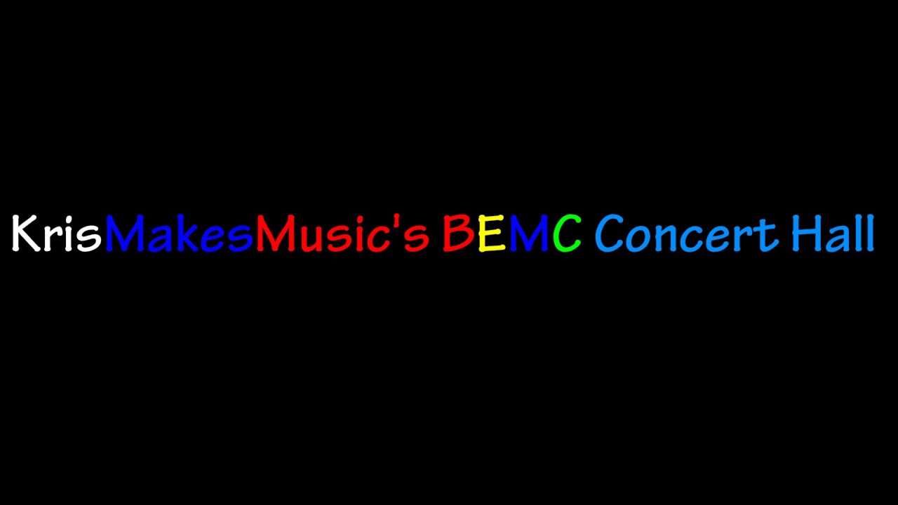 KrisMakesMusic&rsquo;s BEMC Concert Hall 2026 Vol 1