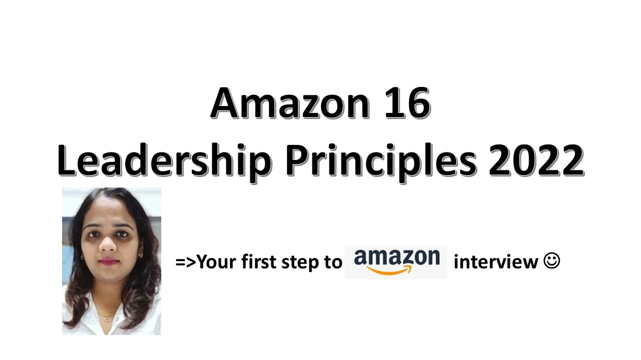 16 AMAZON LEADERSHIP PRINCIPLES and Interview Questions & Answers, 2022
