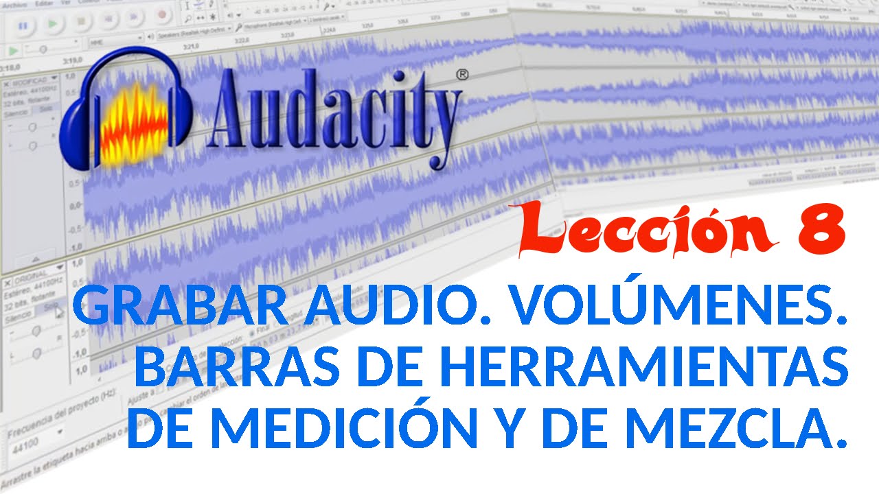 Tutorial Audacity 08/22 Grabar Audio. Volúmenes. Barras de herramientas de medición y de mezcla.